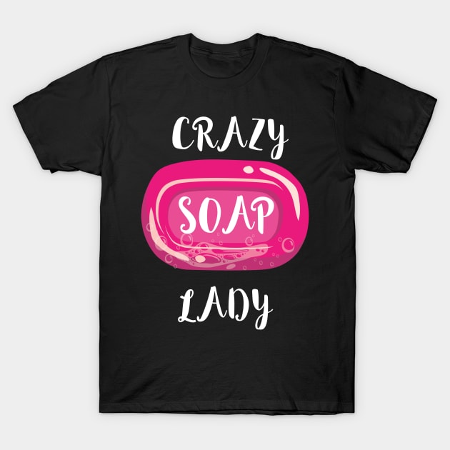 Crazy Soap Lady Soap Making T-Shirt by MooonTees